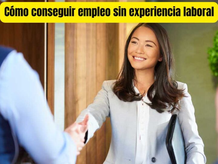 Cómo conseguir empleo sin experiencia laboral.