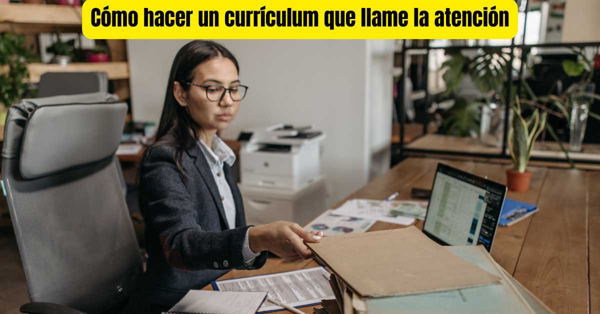 Cómo hacer un currículum que llame la atención.