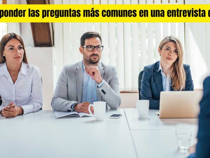 Cómo responder las preguntas más comunes en una entrevista de trabajo.