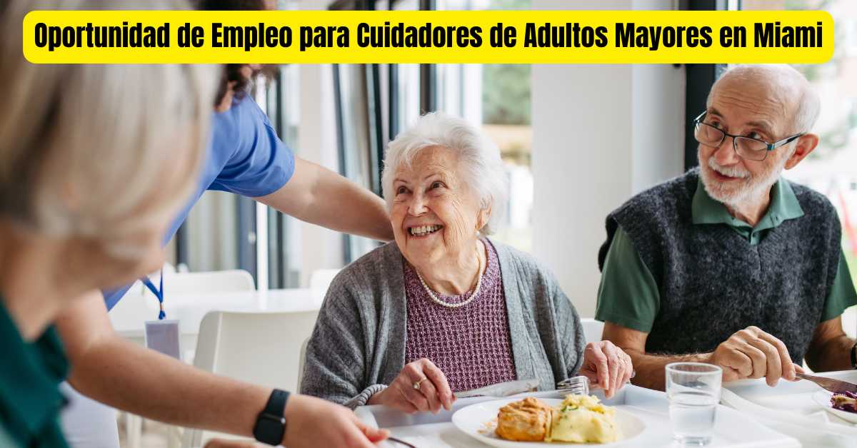 Oportunidad de Empleos para Cuidadores de Adultos Mayores en Miami