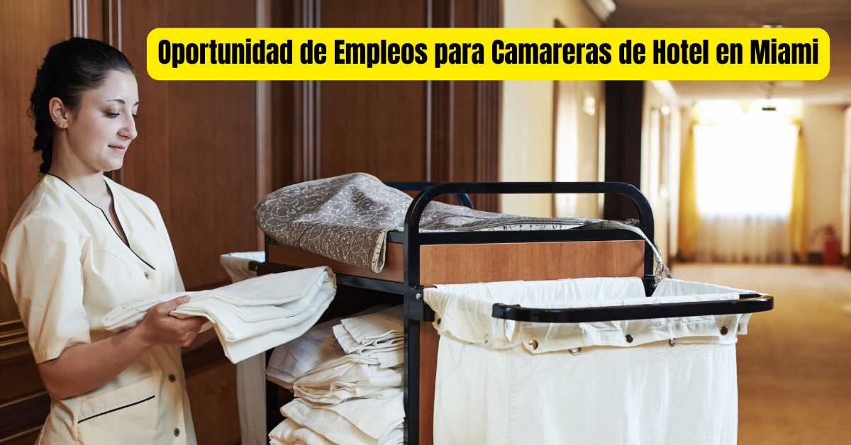 Oportunidad de Empleos para Camareras de Hotel en Miami